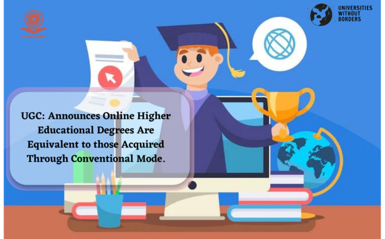  UGC Announces Online Higher Educational Degrees Are Equivalent to those Acquired Through Conventional Mode