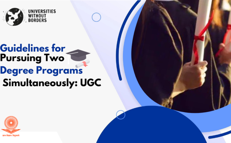  UGC Guidelines for Pursuing Dual Degree Programs Simultaneously